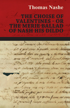 Paperback The Choise of Valentines - Or the Merie Ballad of Nash His Dildo Book