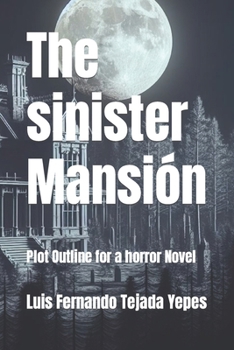 Paperback The sinister Mansión: Plot Outline for a horror Novel Book