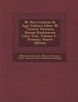 Paperback M. Porci Catonis De Agri Cultura Liber: M. Terenti Varronis Rerum Rusticarum Libri Tres, Volume 2 [Latin] Book