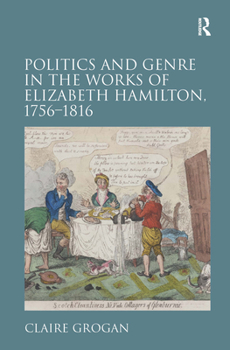 Hardcover Politics and Genre in the Works of Elizabeth Hamilton, 1756-1816 Book