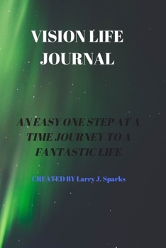 VISION LIFE JOURNAL: 60 PAGES OF 6 X 9 INCH BOUND VISION LIFE JOURNAL WITH WHITE PAGES
