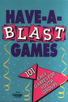 Paperback Have-A-Blast Games for Youth Groups Book