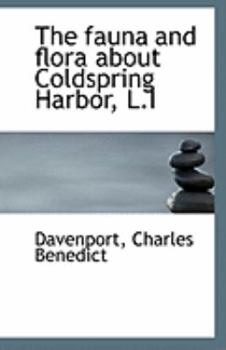 Paperback The Fauna and Flora about Coldspring Harbor, L.I Book