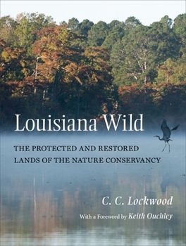 Hardcover Louisiana Wild: The Protected and Restored Lands of the Nature Conservancy Book