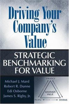 Hardcover Driving Your Company's Value: Strategic Benchmarking for Value Book