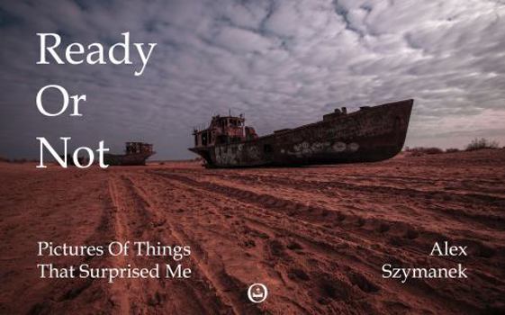 Paperback Ready Or Not: Pictures Of Things That Surprised Me Book