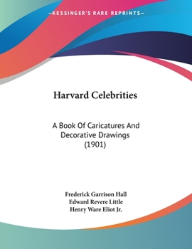 Paperback Harvard Celebrities: A Book Of Caricatures And Decorative Drawings (1901) Book