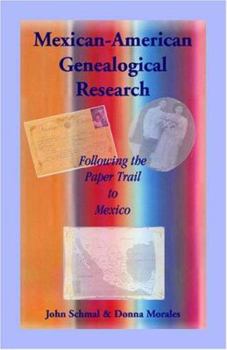 Paperback Mexican-American Genealogical Research: Following the Paper Trail to Mexico Book