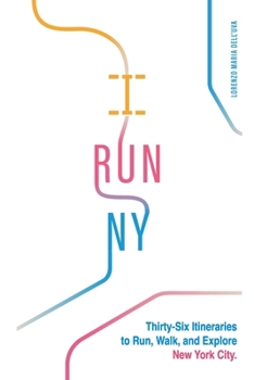 Paperback I Run NY: Thirty-Six Itineraries to Run, Walk, and Explore New York City Book