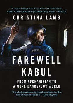 Paperback Farewell Kabul: From Afghanistan to a More Dangerous World Book
