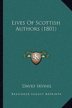 Paperback Lives Of Scottish Authors (1801) Book