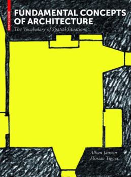 Hardcover Fundamental Concepts of Architecture: The Vocabulary of Spatial Situations Book