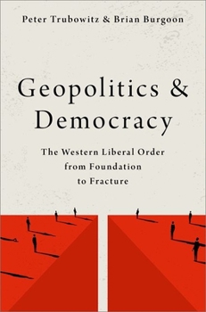 Paperback Geopolitics and Democracy: The Western Liberal Order from Foundation to Fracture Book