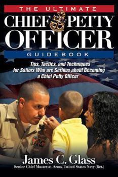 Paperback The Ultimate Chief Petty Officer Guidebook: Tips, Tactics, and Techniques for Sailors Who Are Serious about Becoming a Chief Petty Officer Book