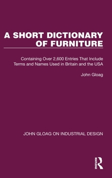 Hardcover A Short Dictionary of Furniture: Containing Over 2,600 Entries That Include Terms and Names Used in Britain and the USA Book