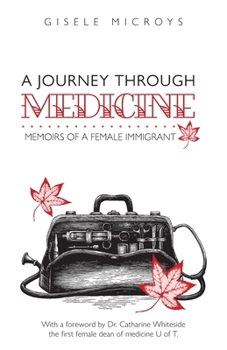 Paperback A Journey Through Medicine: Memoirs of a Female Immigrant Book