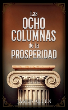 Paperback Las Ocho Columnas De La Prosperidad - Colección Deluxe [Spanish] Book