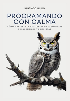 Paperback Programando con calma: Cómo Mantener la Excelencia en el Software sin Sacrificar tu Bienestar [Spanish] Book