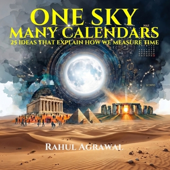 One Sky Many Calendars: 25 Ideas That Explain How We Measure Time