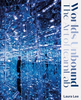 Hardcover Worlds Unbound: The Art of Teamlab Book