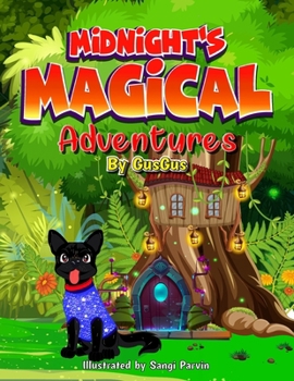 Midnight's Magical Adventures by GusGus: A captivating children's book that follows the enchanting journey of Midnight, a black dog with a shimmering ... in his backyard leading to a mystical realm.