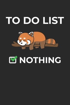 To Do List Nothing: Red Panda. Blank Composition Notebook to Take Notes at Work. Plain white Pages. Bullet Point Diary, To-Do-List or Journal For Men and Women.