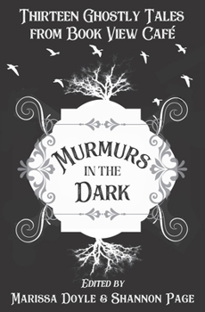 Paperback Murmurs in the Dark: Thirteen Ghostly Tales from Book View Cafe Book