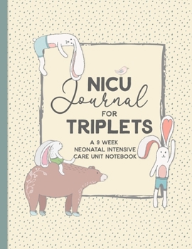 Paperback NICU Journal For Triplets, A Nine Week Neonatal Intensive Care Unit Notebook: Our NICU Journey - Journal for Mom's - The Preemie Parent's Companion - Book