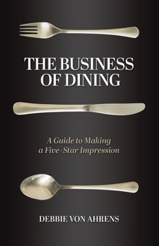 Paperback The Business of Dining: A Guide to Making a Five-Star Impression Book