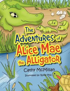 Paperback The Adventures of Alice Mae the Alligator: What a Neat Place to Live! Book