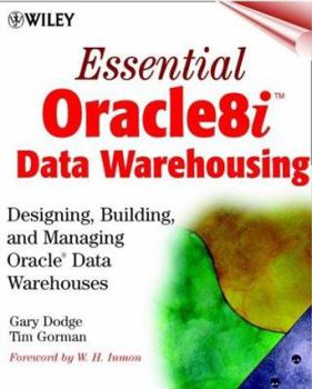 Paperback Essential Oracle8i Data Warehousing: Designing, Building, and Managing Oracle Data Warehouses Book