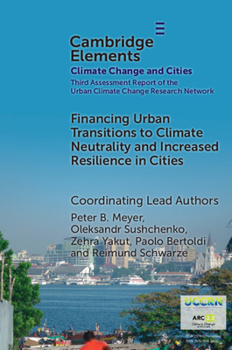Paperback Financing Urban Transitions to Climate Neutrality and Increased Resilience in Cities (Elements in Climate Change and Cities) Book