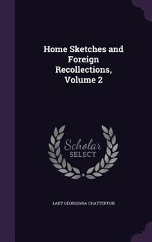 Hardcover Home Sketches and Foreign Recollections, Volume 2 Book