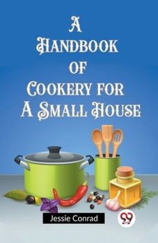 Paperback A Handbook of Cookery for a Small House Book