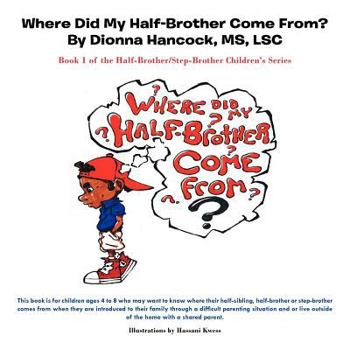 Paperback Where Did My Half-Brother Come from: Book 1 of the Half-Brother/Step-Brother Children's Series Book