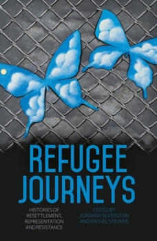 Paperback Refugee Journeys: Histories of Resettlement, Representation and Resistance Book