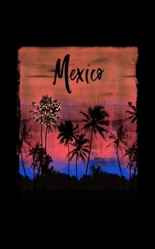 Mexico: Mexican Holiday Christmas Notebook With Lined Wide Ruled Paper For Taking Notes. Stylish Tropical Travel Journal Diary 5 x 8 Inch Soft Cover. For Home, Work Or School.