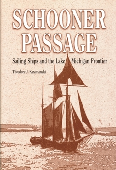 Hardcover Schooner Passage: Sailing Ships and the Lake Michigan Frontier Book
