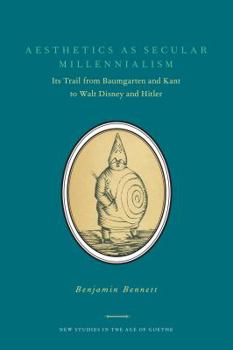 Paperback Aesthetics as Secular Millennialism: Its Trail from Baumgarten and Kant to Walt Disney and Hitler Book