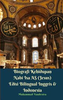 Paperback Biografi Kehidupan Nabi Isa AS (Jesus) Edisi Bilingual Inggris Dan Indonesia Book