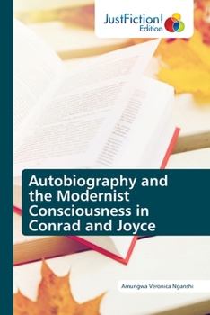 Paperback Autobiography and the Modernist Consciousness in Conrad and Joyce Book