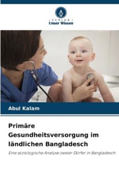 Paperback Primäre Gesundheitsversorgung im ländlichen Bangladesch [German] Book