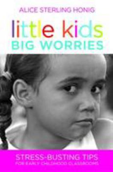 Paperback Little Kids, Big Worries: Stress-Busting Tips for Early Childhood Classrooms Book