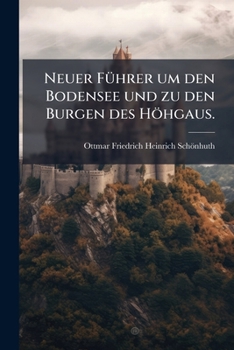 Paperback Neuer Führer um den Bodensee und zu den Burgen des Höhgaus. [German] Book