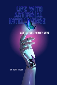 Paperback Life with Artificial Intelligence: Can AI feel family love Book