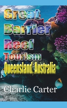 Paperback Great Barrier Reef Tourism: Queensland, Australia Book