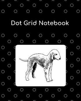 Paperback Dot Grid Notebook: Bedlington Terrier; 100 Sheets/200 Pages; 8 X 10 Book
