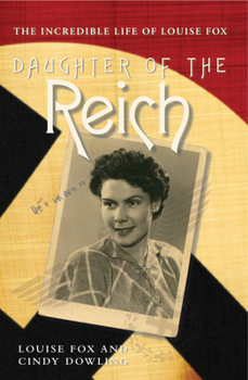 Paperback Daughter of the Reich: The Incredible Life of Louise Fox Book