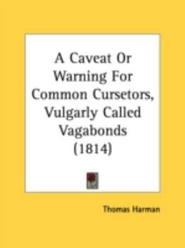 Paperback A Caveat Or Warning For Common Cursetors, Vulgarly Called Vagabonds (1814) Book