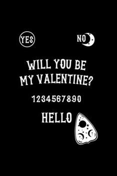 Paperback Will You Be My Valentine? 1234567890 Hello: Custom Interior Grimoire Spell Paper Notebook Journal Way Better Than A Card Trendy Unique Gift Solid Blac Book